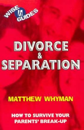 Wise Guides: Divorce & Separation by Matthew Whyman