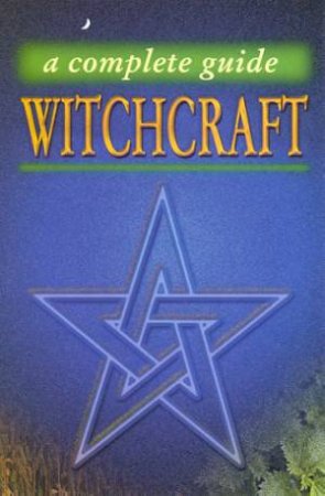 Witchcraft: A Complete Guide by Teresa Moorey