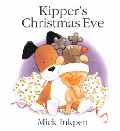 Kipper's Christmas Eve by Mick Inkpen