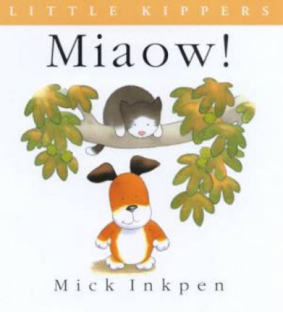 Little Kipper: Miaow! by Mick Inkpen