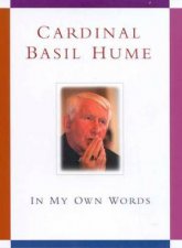 Cardinal Basil Hume In My Own Words