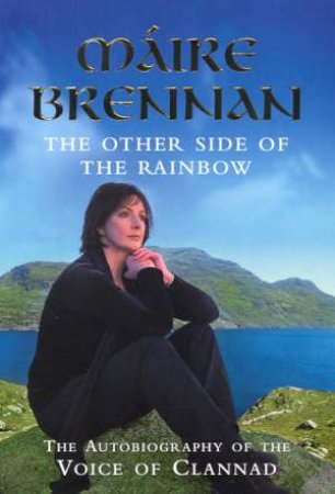 The Other Side Of The Rainbow: Clannad by Maire Brennan