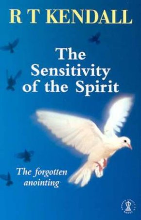 The Sensitivity Of The Spirit by R T Kendall