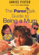 The Parentalk Guide To Being A Mum