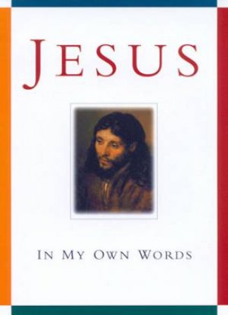 Jesus: In My Own Words by Teresa De Bertodano