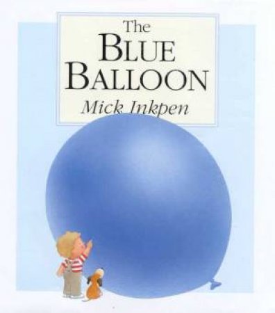 The Blue Balloon by Mick Inkpen