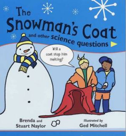 The Snowman's Coat And Other Science Questions by Brenda & Stuart Naylor