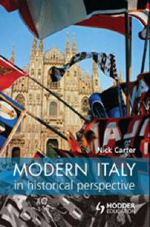 Modern Italy In Historical Perspective by Nick Carter