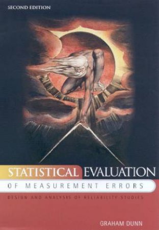 Design And Analysis Of Reliability Studies: Statistical Evaluation Of Measurement Errors by Graham Dunn