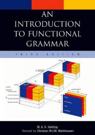 An Introduction To Functional Grammar by Michael Halliday & Christian Matthiessen