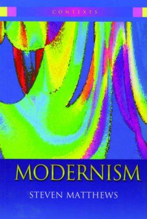 Modernism by Steven Matthews