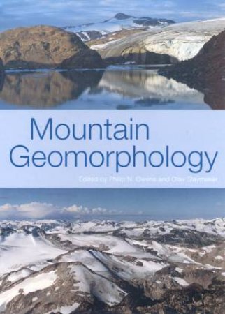 Mountain Geomorphology by Philip N Owens & Olav Slaymaker