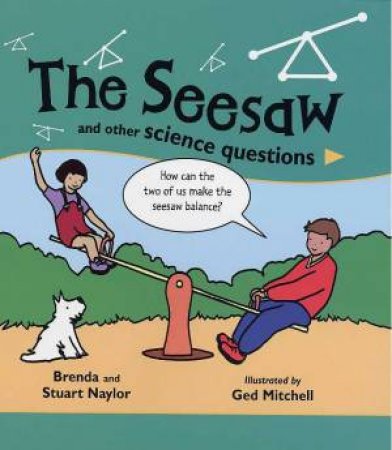 The Seesaw And Other Science Questions by Brenda & Stuart Naylor