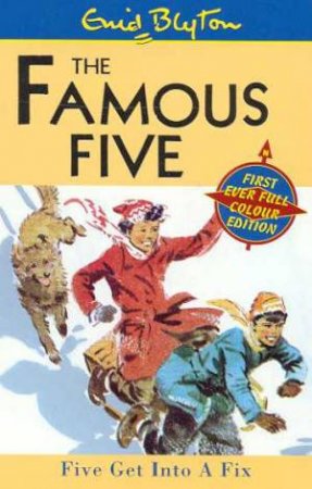 Five Get Into A Fix - Millennium Edition by Enid Blyton