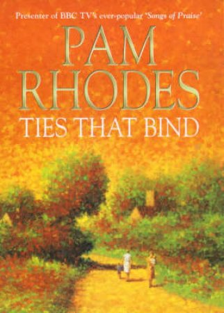 Ties That Bind by Pam Rhodes