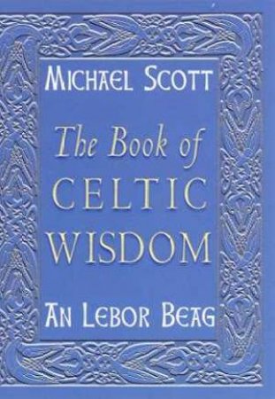 The Book Of Celtic Wisdom by Scott Michael