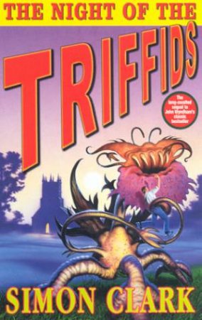 The Night Of The Triffids by Simon Clark