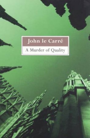 A Murder Of Quality by John le Carre