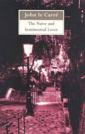 The Naive and Sentimental Lover by John le Carre