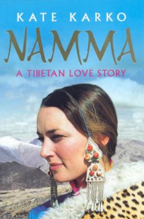 Namma: A Tibetan Love Story by Kate Karko