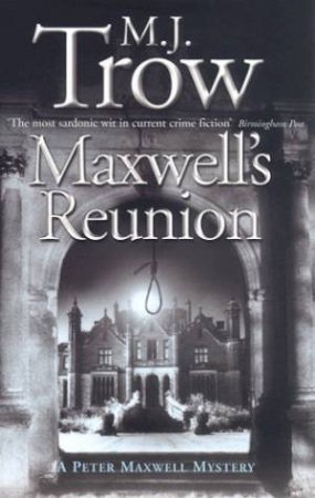 A Peter Maxwell Mystery: Maxwell's Reunion by M J Trow