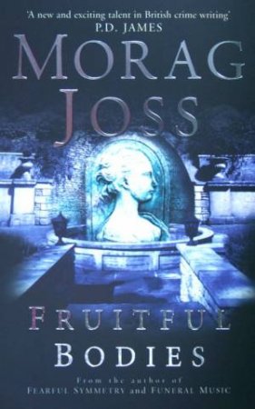 Fruitful Bodies by Morag Joss