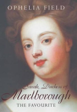 Sarah, Duchess Of Malborough by Ophelia Field