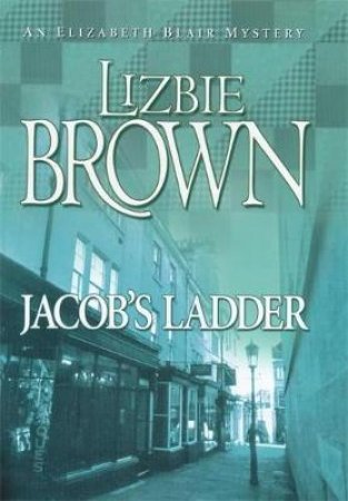 An Elizabeth Blair Mystery: Jacob's Ladder by Lizbie Brown