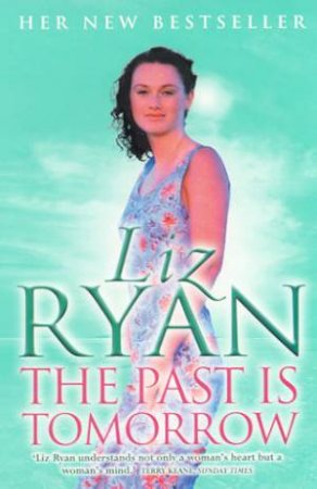 The Past Is Tomorrow by Liz Ryan