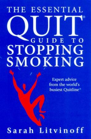 The Essential QUIT Guide To Stopping Smoking by Sarah Litvinoff