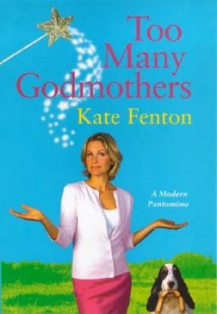 Too Many Godmothers by Kate Fenton