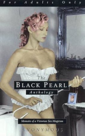 The Black Pearl Anthology I: Memoirs Of A Victorian Sex-Magician by Anonymous