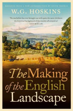 The Making Of The English Landscape by W G Hoskins