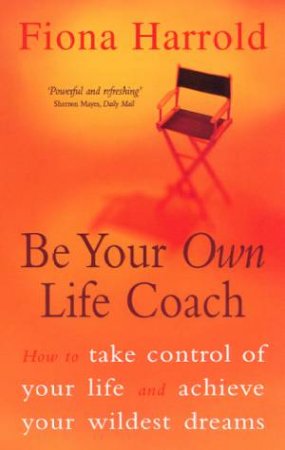 Be Your Own Life Coach by Fiona Harrold