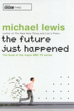 The Future Just Happened by Michael Lewis