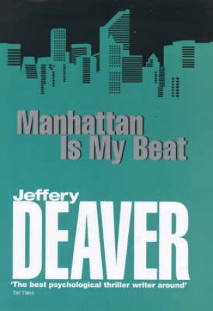 Manhattan Is My Beat by Jeffery Deaver