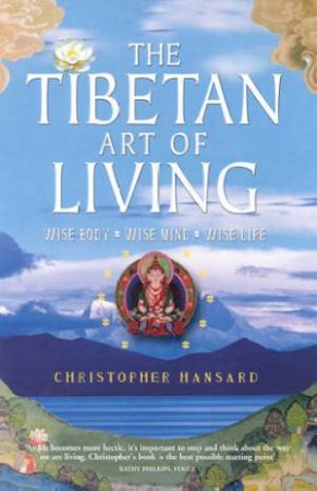 The Tibetan Art Of Living by Christopher Hansard