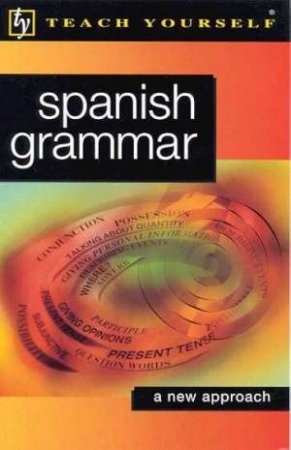 Teach Yourself Spanish Grammar by Juan Kattan-Ibarra