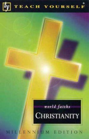 Teach Yourself World Faiths: Christianity by John Young