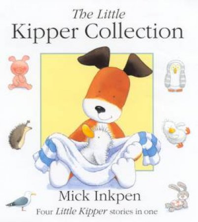 The Little Kipper Collection by Mick Inkpen