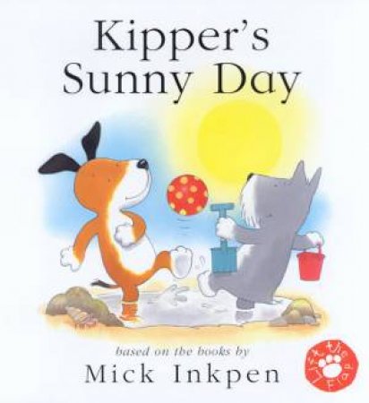 Kipper's Sunny Day Lift-The Flap by Mick Inkpen