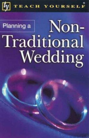 Teach Yourself Planning  A Non-Traditional Wedding by Diane Ffitch