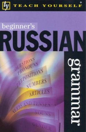 Teach Yourself Beginner's Russian Grammar by Daphne West