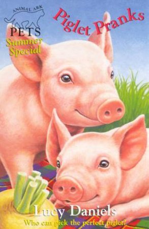 Animal Ark Pets Summer Special: Piglet Pranks by Lucy Daniels