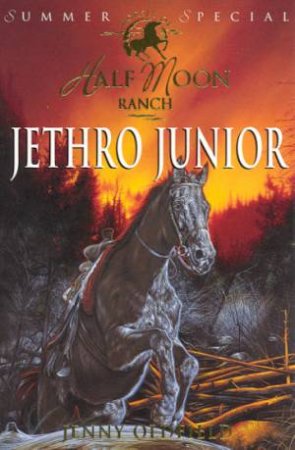 Horses Of Half Moon Ranch Summer Special: Jethro Junior by Jenny Oldfield