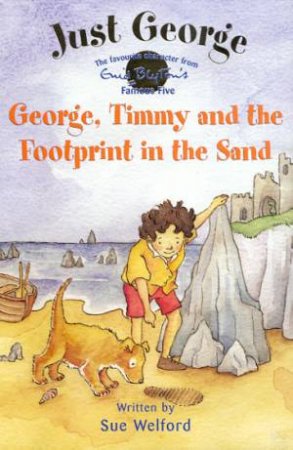 George, Timmy And The Footprint In The Sand by Sue Welford