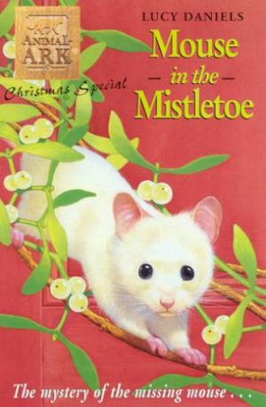 Animal Ark Christmas Special: Mouse In The Mistletoe by Lucy Daniels