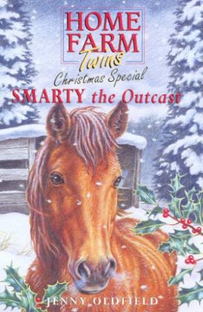 Home Farm Twins Christmas Special: Smarty The Outcast by Jenny Oldfield