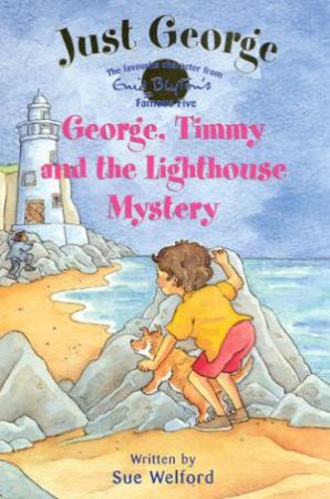 George, Timmy And The Lighthouse Mystery by Sue Welford