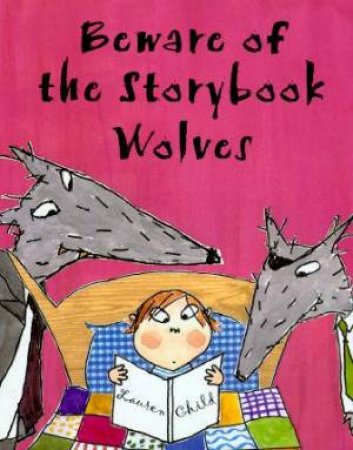 Beware Of The Storybook Wolves by Lauren Child